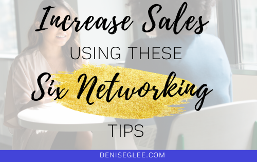 increase your sales using these six networking tips